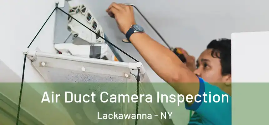  Air Duct Camera Inspection Lackawanna - NY