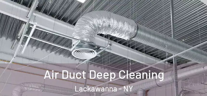  Air Duct Deep Cleaning Lackawanna - NY