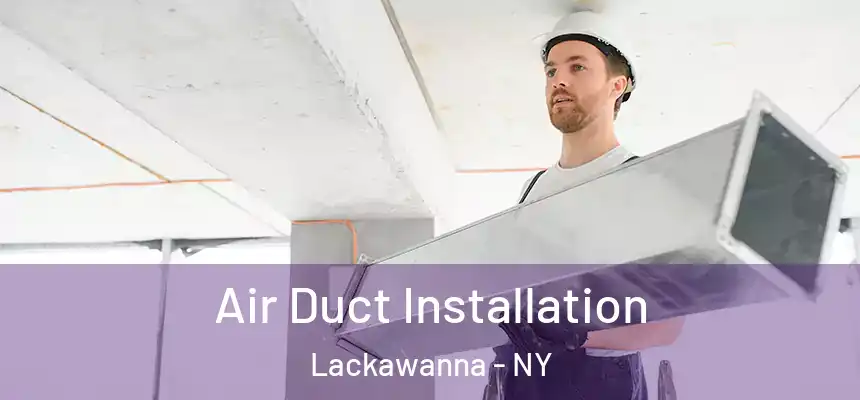  Air Duct Installation Lackawanna - NY