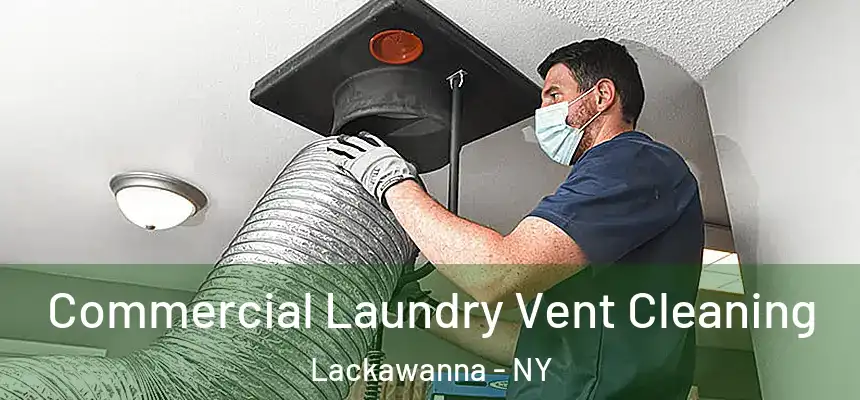  Commercial Laundry Vent Cleaning Lackawanna - NY