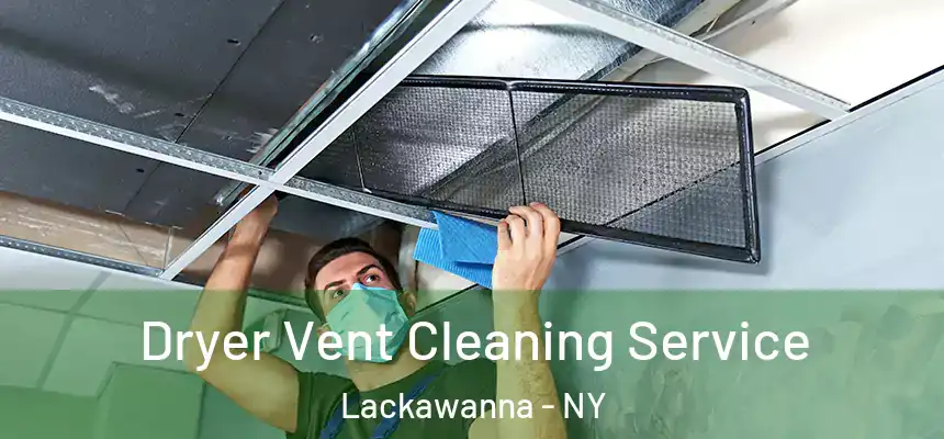  Dryer Vent Cleaning Service Lackawanna - NY