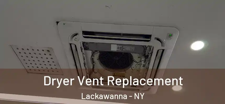  Dryer Vent Replacement Lackawanna - NY