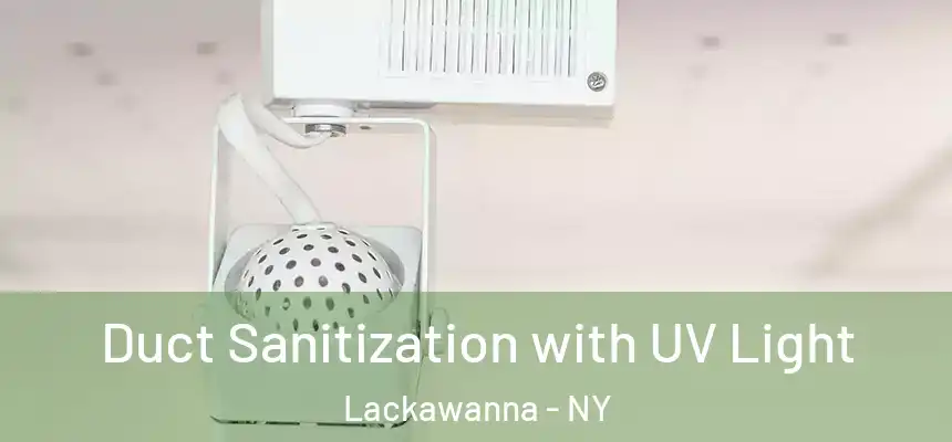  Duct Sanitization with UV Light Lackawanna - NY