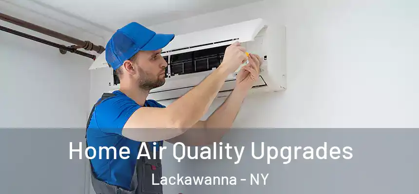  Home Air Quality Upgrades Lackawanna - NY
