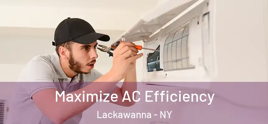 Maximize AC Efficiency Lackawanna - NY