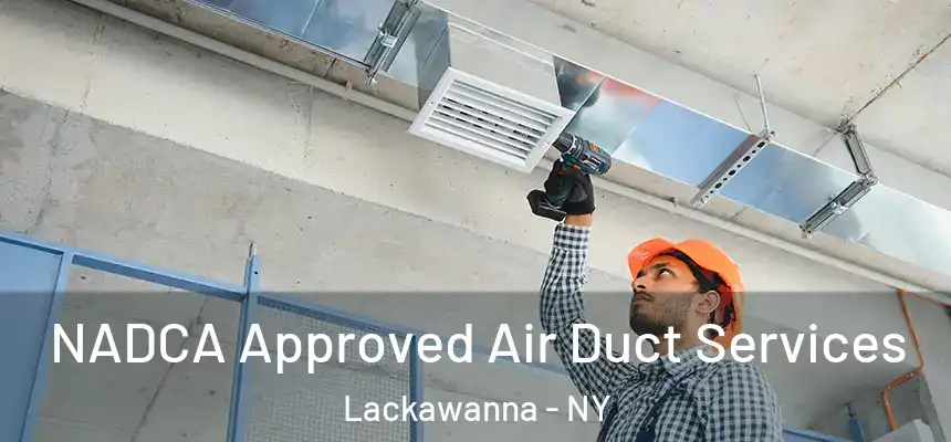  NADCA Approved Air Duct Services Lackawanna - NY