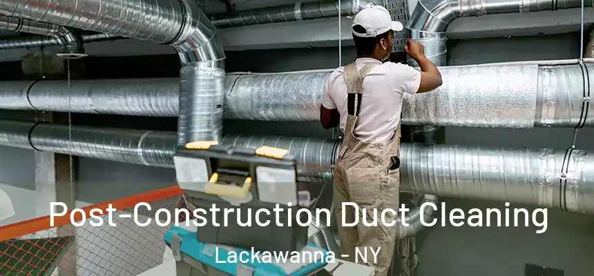  Post-Construction Duct Cleaning Lackawanna - NY