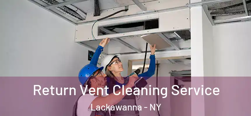  Return Vent Cleaning Service Lackawanna - NY