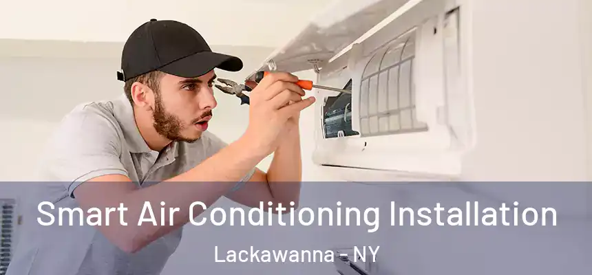  Smart Air Conditioning Installation Lackawanna - NY